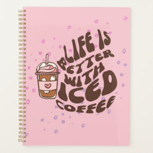Das Leben ist mit Eis-Kaffee besser. Planer