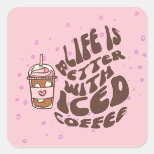 Das Leben ist mit Eis-Kaffee besser. Quadratischer Aufkleber