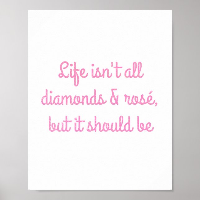 Das Leben ist nicht alles Diamanten und Rosé, aber Poster (Vorne)
