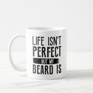 Das Leben ist nicht perfekt, aber mein Bart ist es Kaffeetasse