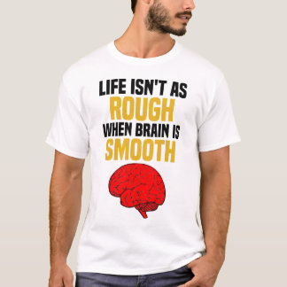 Das Leben ist nicht so reich, wenn das Gehirn glat T-Shirt