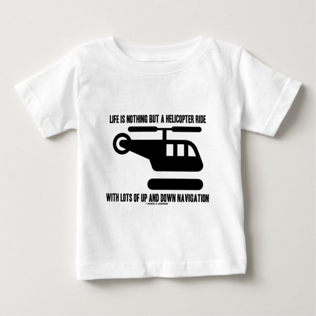 Das Leben ist nichts aber eine Hubschrauber-Fahrt Baby T-shirt (Vorderseite)
