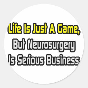Das Leben ist nur ein Spiel .. Neurochirurgie ist  Runder Aufkleber