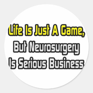Das Leben ist nur ein Spiel .. Neurochirurgie ist Runder Aufkleber