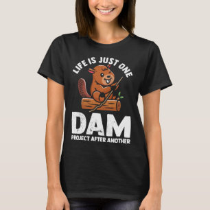 Das Leben ist nur ein Staudammprojekt nach einem a T-Shirt