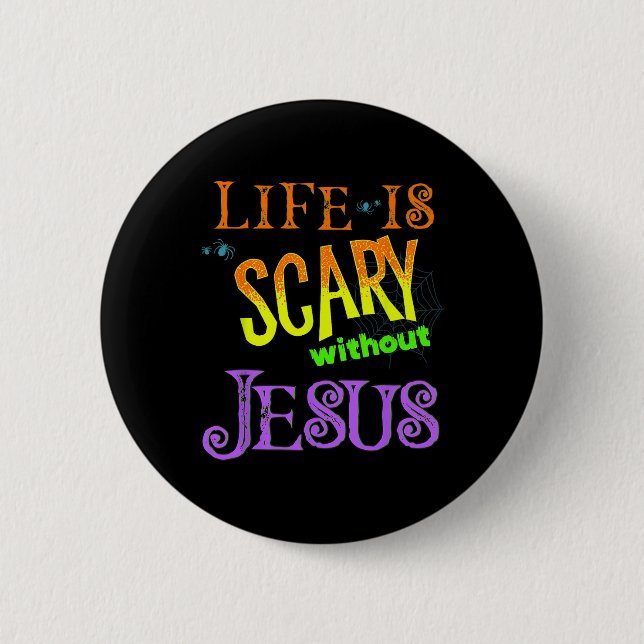 Das Leben ist ohne Jesus Beängstigend, Christlich  Button (Vorderseite)