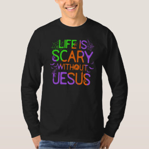 Das Leben ist ohne Jesus Beängstigend, Christlich T-Shirt