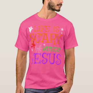 Das Leben ist ohne Jesus Beängstigend T-Shirt