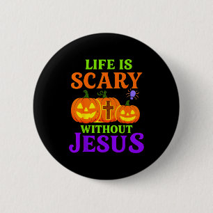 Das Leben ist ohne Jesus furchteinflößend Christia Button