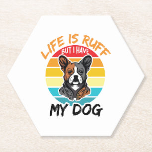Das Leben ist ruff, aber ich habe meinen Hund Untersetzer