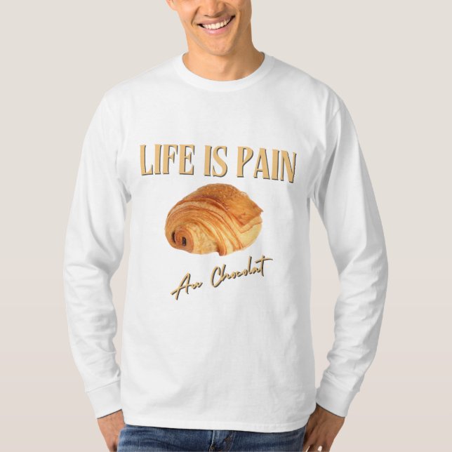 Das Leben ist Schmerz vor Schokolade T-Shirt (Vorderseite)