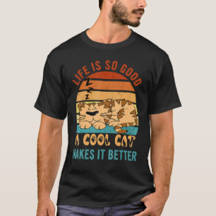 Das Leben ist so gut Cool, dass es besser ist Katz T-Shirt