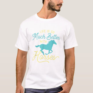 Das Leben ist so viel besser mit Pferden Reittier  T-Shirt