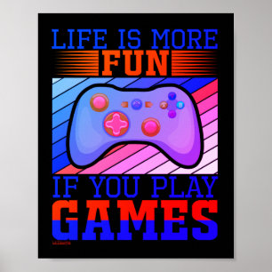 DAS LEBEN IST SPASS, WENN SIE SPIELE SPIELEN, DIE  POSTER