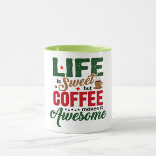 Das Leben ist süßer Kaffee Humor Tasse