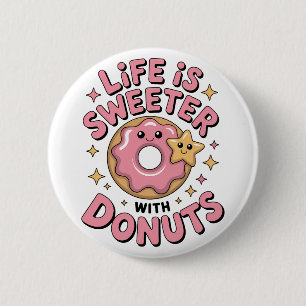Das Leben ist süßer mit Donuts Button