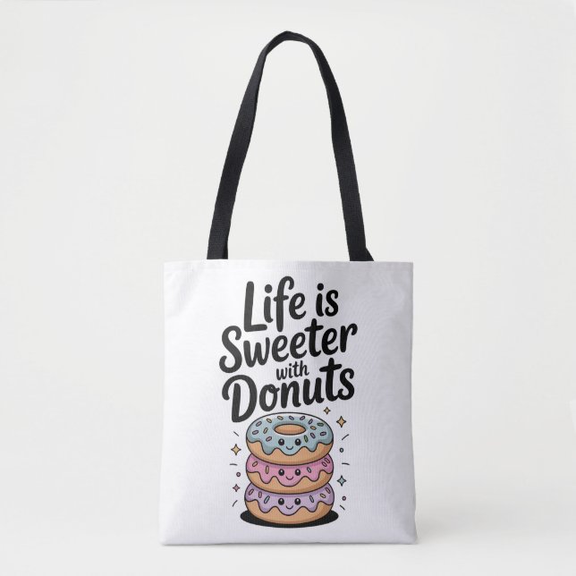 Das Leben ist süßer mit Donuts Tasche (Vorderseite)