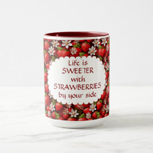Das Leben ist süßer mit Erdbeeren an deiner Seite Tasse