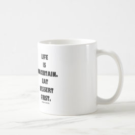 Das Leben ist unsicher. Essen Sie Nachtisch Kaffeetasse