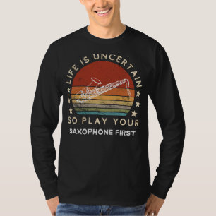 Das Leben ist unsicher Spielen Saxophon Erstes Fun T-Shirt