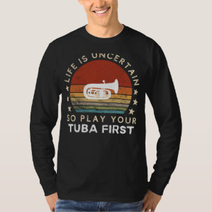 Das Leben ist unsicher Spielen Tuba Erstes T-Shirt