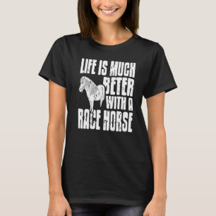 Das Leben ist viel besser mit einem Rennpferd Retr T-Shirt