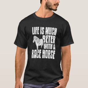 Das Leben ist viel besser mit einem Rennpferd Retr T-Shirt