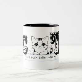 "Das Leben ist viel besser mit meiner Katze – Süße Zweifarbige Tasse