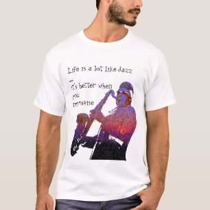 Das Leben ist viel wie Jazz… T-Shirt