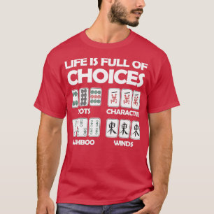 Das Leben ist voll von Wahlmöglichkeiten Mahjong B T-Shirt