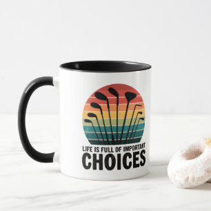 Das Leben ist voller Wahlmöglichkeiten Golf Tasse