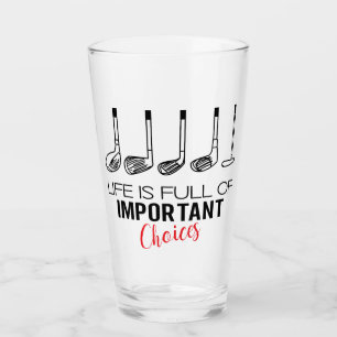 Das Leben ist voller wichtiger Entscheidungen Golf Glas