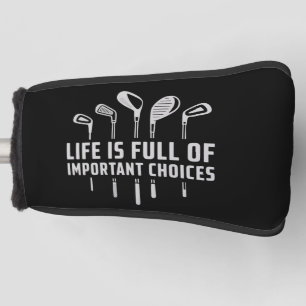Das Leben ist voller wichtiger Entscheidungen Golf Headcover