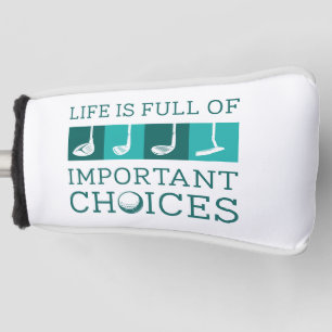 Das Leben ist voller wichtiger Entscheidungen Golf Headcover