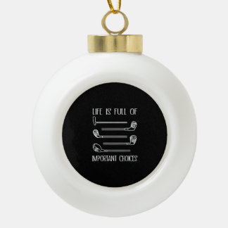 Das Leben ist voller wichtiger Entscheidungen Golf Keramik Kugel-Ornament