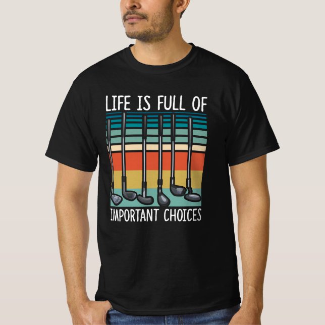 Das Leben ist voller wichtiger Entscheidungen Golf T-Shirt (Vorderseite)