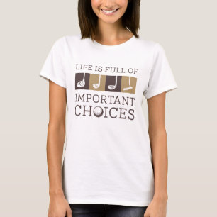 Das Leben ist voller wichtiger Entscheidungen T-Shirt