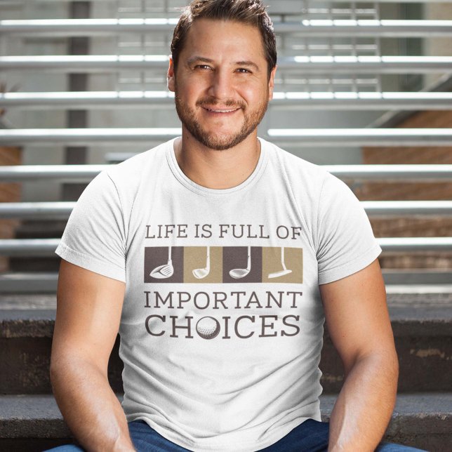 Das Leben ist voller wichtiger Entscheidungen T-Shirt (golf shirt)