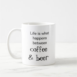 Das Leben ist, was zwischen Kaffee u. Bier Kaffeetasse