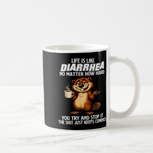 Das Leben ist wie Durchfall, egal wie sehr man ver Kaffeetasse