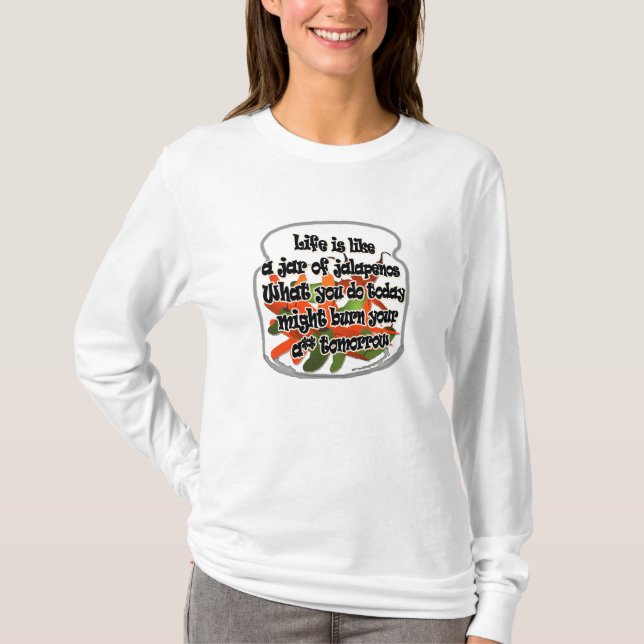 Das Leben ist wie ein Glas Jalapenos… Shirt (Vorderseite)