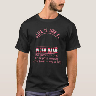 Das Leben ist wie ein Videospiel Grafik Plot Gamin T-Shirt