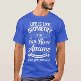 Das Leben ist wie Geometrie, von der man nie ausge T-Shirt