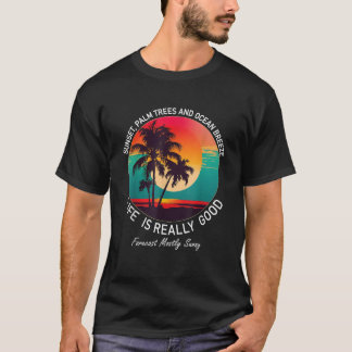 Das Leben ist wirklich gut Sonnenuntergang Palmen  T-Shirt