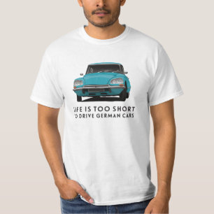 Das Leben ist zu kurz… Deutsche Autos - Citroen DS T-Shirt