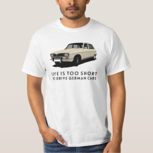 Das Leben ist zu kurz. Deutsche Kraftfahrzeuge - R T-Shirt