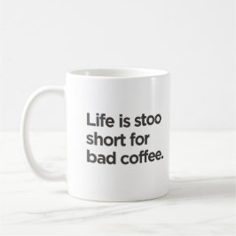 Das Leben ist zu kurz für das Schlechte Kaffeetasse
