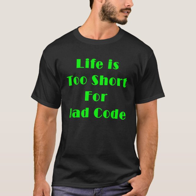 Das Leben ist zu Kurz für schlechten Code 1 T-Shirt (Vorderseite)