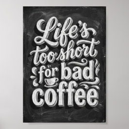 Das Leben ist zu kurz für schlechten Kaffee Poster