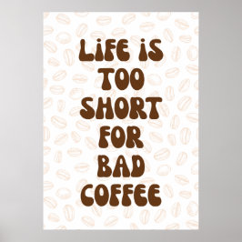 Das Leben ist zu kurz für schlechten Kaffee Poster